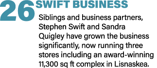26 SWIFT BUSINESS Siblings and business partners, Stephen Swift and Sandra Quigley have grown the business significan...