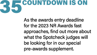 35 COUNTDOWN IS ON As the awards entry deadline for the 2023 NR Awards fast approaches, find out more about what the ...