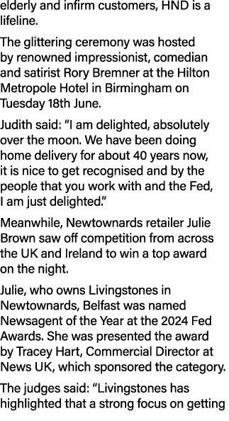 elderly and infirm customers, HND is a lifeline. The glittering ceremony was hosted by renowned impressionist, comedi...