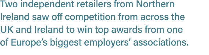 Two independent retailers from Northern Ireland saw off competition from across the UK and Ireland to win top awards ...