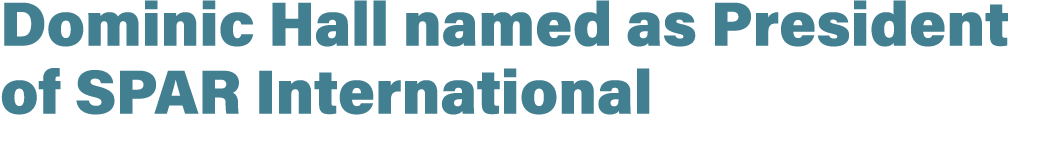 Dominic Hall named as President of SPAR International