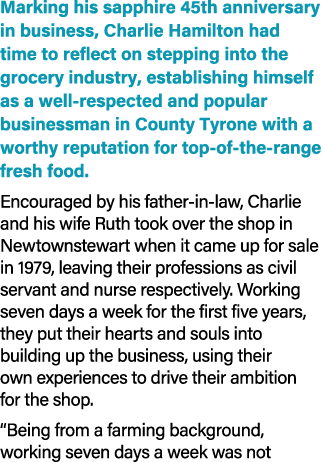 Marking his sapphire 45th anniversary in business, Charlie Hamilton had time to reflect on stepping into the grocery ...