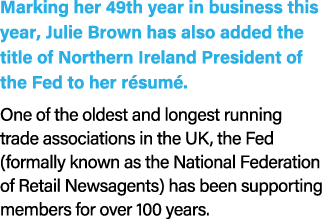 Marking her 49th year in business this year, Julie Brown has also added the title of Northern Ireland President of th...