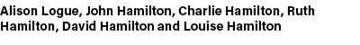 Alison Logue, John Hamilton, Charlie Hamilton, Ruth Hamilton, David Hamilton and Louise Hamilton