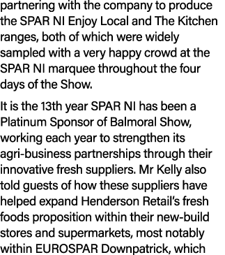 partnering with the company to produce the SPAR NI Enjoy Local and The Kitchen ranges, both of which were widely samp...