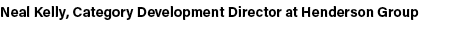Neal Kelly, Category Development Director at Henderson Group