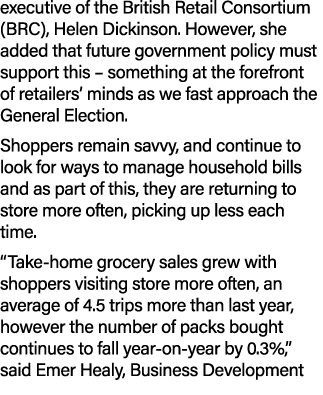 executive of the British Retail Consortium (BRC), Helen Dickinson. However, she added that future government policy m...