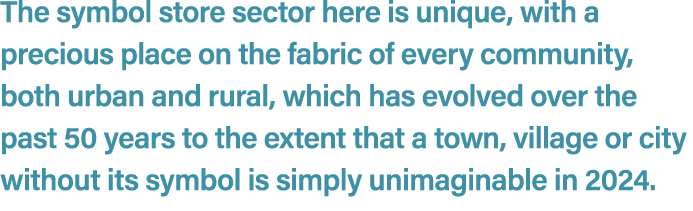 The symbol store sector here is unique, with a precious place on the fabric of every community, both urban and rural,...