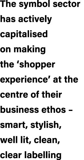 The symbol sector has actively capitalised on making the ‘shopper experience’ at the centre of their business ethos –...