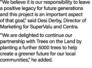“We believe it is our responsibility to leave a positive legacy for future generations and this project is an importa...