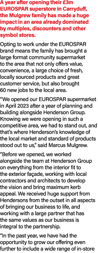 A year after opening their £3m EUROSPAR superstore in Carryduff, the Mulgrew family has made a huge impact in an area...