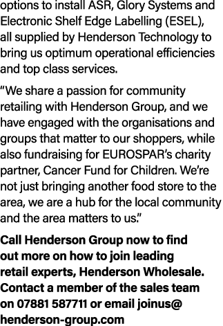 options to install ASR, Glory Systems and Electronic Shelf Edge Labelling (ESEL), all supplied by Henderson Technolog...