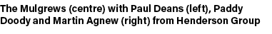 The Mulgrews (centre) with Paul Deans (left), Paddy Doody and Martin Agnew (right) from Henderson Group