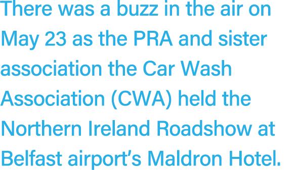 There was a buzz in the air on May 23 as the PRA and sister association the Car Wash Association (CWA) held the North...