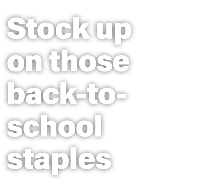 Stock up on those back to school staples 