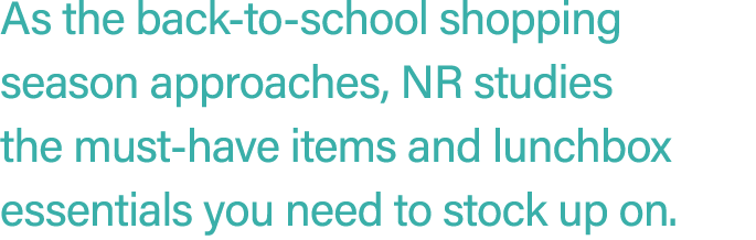 As the back to school shopping season approaches, NR studies the must have items and lunchbox essentials you need to ...