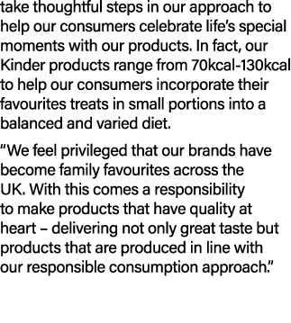 take thoughtful steps in our approach to help our consumers celebrate life’s special moments with our products. In fa...