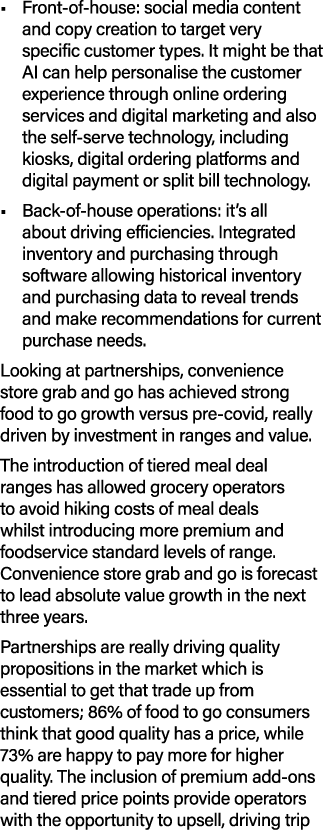 • Front of house: social media content and copy creation to target very specific customer types. It might be that AI ...
