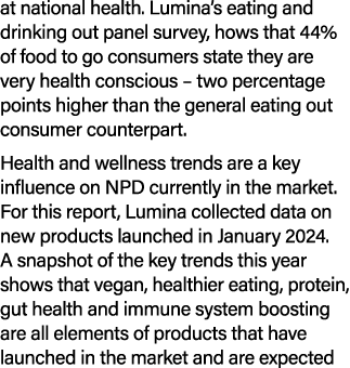 at national health. Lumina’s eating and drinking out panel survey, hows that 44% of food to go consumers state they a...