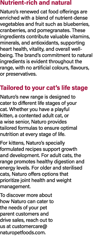 Nutrient rich and natural Naturo’s renewed cat food offerings are enriched with a blend of nutrient dense vegetables ...