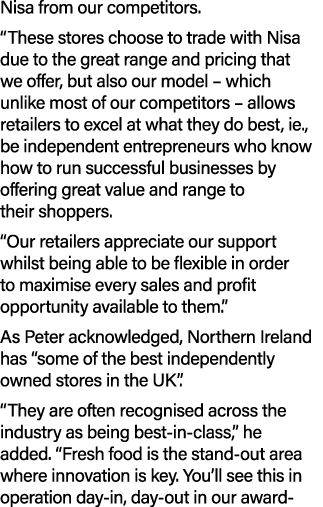Nisa from our competitors. “These stores choose to trade with Nisa due to the great range and pricing that we offer, ...