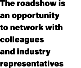 The roadshow is an opportunity to network with colleagues and industry representatives
