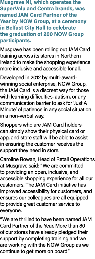 Musgrave NI, which operates the SuperValu and Centra brands, was named JAM Card Partner of the Year by NOW Group, at ...