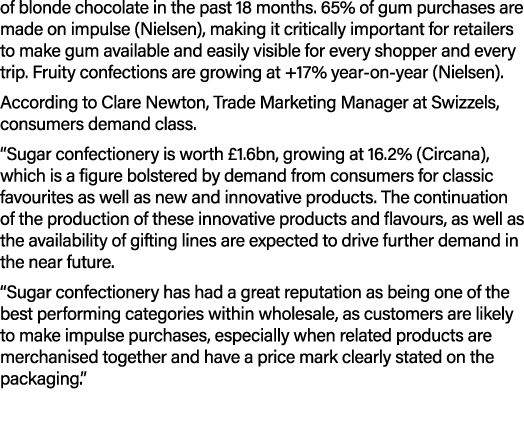 of blonde chocolate in the past 18 months. 65% of gum purchases are made on impulse (Nielsen), making it critically i...