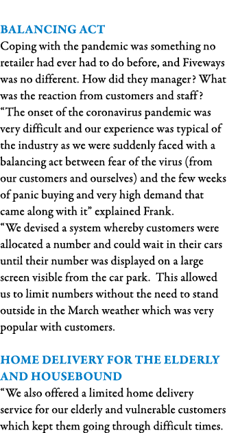  Balancing act Coping with the pandemic was something no retailer had ever had to do before, and Fiveways was no diff   