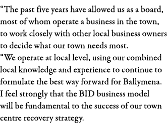  The past five years have allowed us as a board, most of whom operate a business in the town, to work closely with ot   