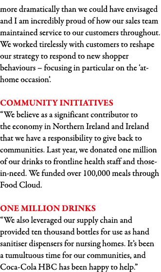 more dramatically than we could have envisaged and I am incredibly proud of how our sales team maintained service to    