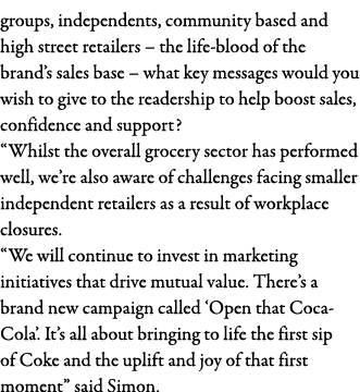 groups, independents, community based and high street retailers   the life-blood of the brand s sales base   what key   