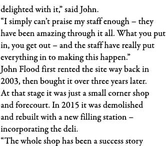 delighted with it,  said John   I simply can t praise my staff enough   they have been amazing through it all  What y   