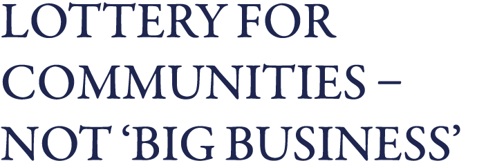Lottery for Communities   Not  Big Business 