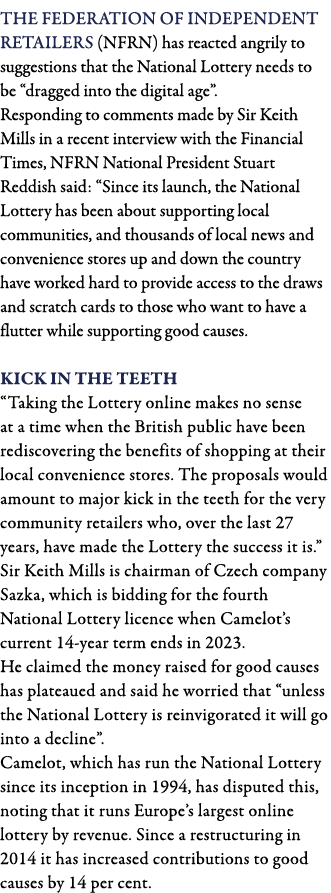The Federation of Independent Retailers (NFRN) has reacted angrily to suggestions that the National Lottery needs to    