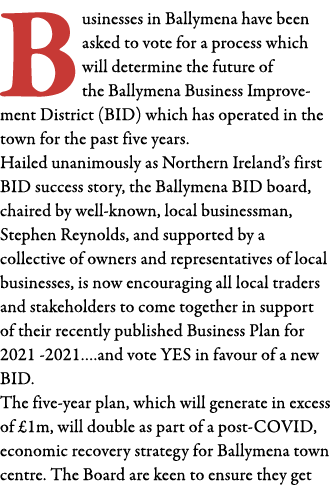 Businesses in Ballymena have been asked to vote for a process which will determine the future of the Ballymena Busine   