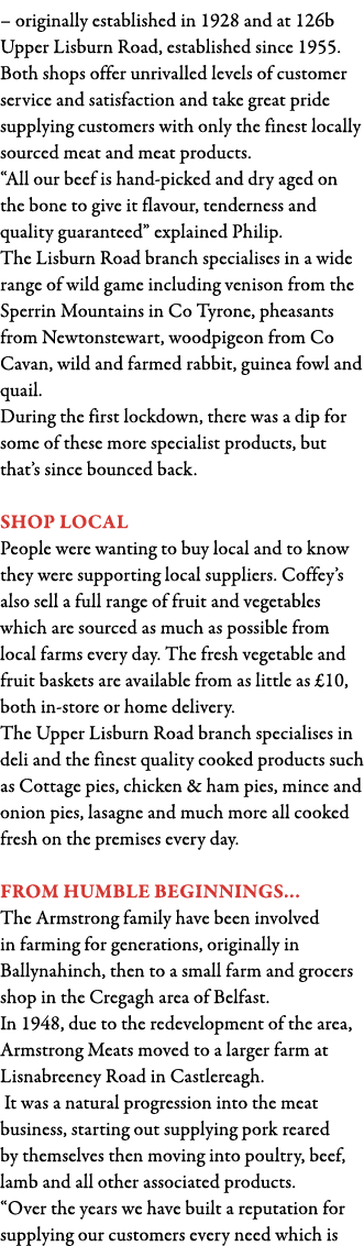   originally established in 1928 and at 126b Upper Lisburn Road, established since 1955  Both shops offer unrivalled    