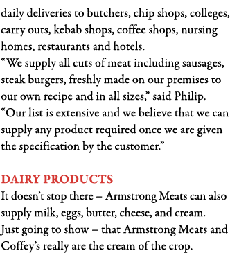 daily deliveries to butchers, chip shops, colleges, carry outs, kebab shops, coffee shops, nursing homes, restaurants   