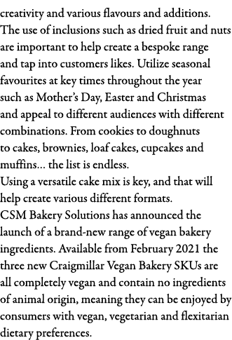 creativity and various flavours and additions  The use of inclusions such as dried fruit and nuts are important to he   