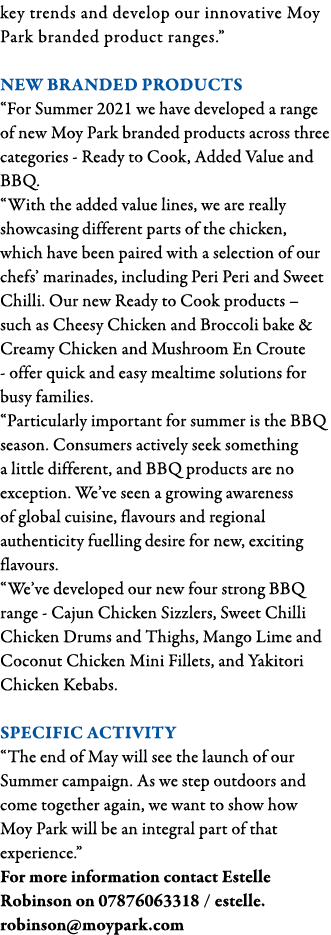 key trends and develop our innovative Moy Park branded product ranges   New branded products  For Summer 2021 we have   