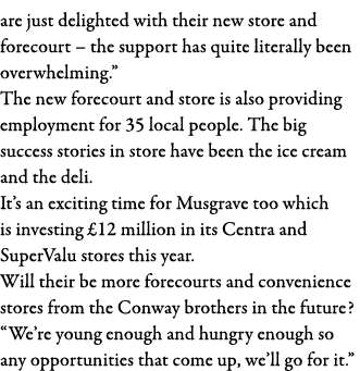 are just delighted with their new store and forecourt   the support has quite literally been overwhelming   The new f   