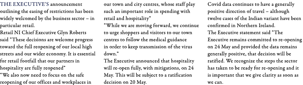 The Executive s announcement outlining the easing of restrictions has been widely welcomed by the business sector   i   