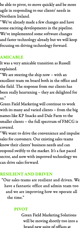 be able to pivot, to move quickly and be more agile in responding to our clients  needs in Northern Ireland   We ve a   