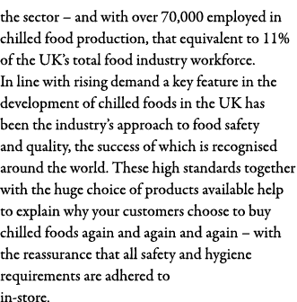 the sector   and with over 70,000 employed in chilled food production, that equivalent to 11% of the UK s total food    