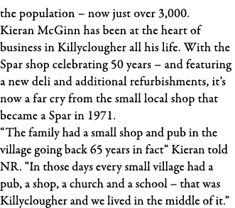 the population   now just over 3,000  Kieran McGinn has been at the heart of business in Killyclougher all his life     
