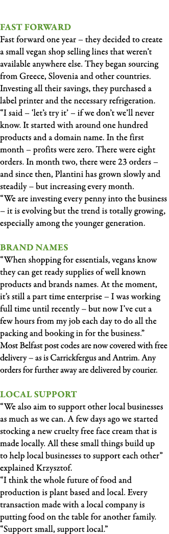  Fast forward Fast forward one year   they decided to create a small vegan shop selling lines that weren t available    