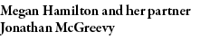 Megan Hamilton and her partner Jonathan McGreevy