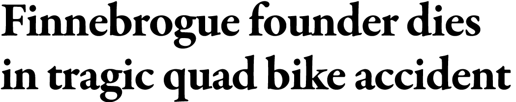 Finnebrogue founder dies in tragic quad bike accident