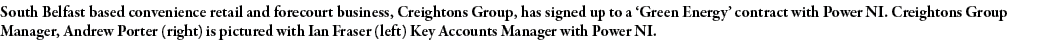 South Belfast based convenience retail and forecourt business, Creightons Group, has signed up to a  Green Energy  co   
