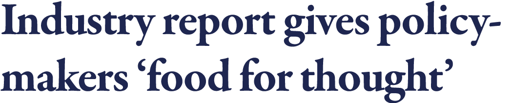 Industry report gives policymakers  food for thought 